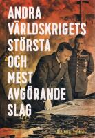 Andra v&auml;rldskrigets st&ouml;rsta och mest avg&ouml;rande slag