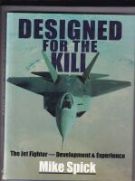 Designed for the kill : the jet fighter - development & experience