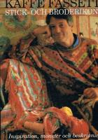 Kaffe Fassetts stick- och broderikonst : inspiration, m&ouml;nster och beskrivningar