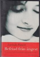 Befriad fr&aring;n &aring;ngest : s&aring; &ouml;vervinner du oro och panikk&auml;nslor och tar makten &ouml;ver ditt liv