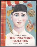 Den franske bagaren : surdeg, mat, k&auml;rlek