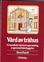 Vård av trähus : en handbok i vård och upprustning av gammal träbebyggelse
