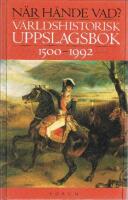 N&auml;r h&auml;nde vad ? V&auml;rldshistorisk uppslagsbok - 1500- 1992