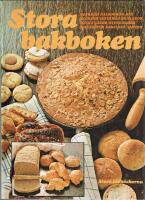 Stora bakboken : matbr&ouml;d, h&auml;lsobr&ouml;d, kex, skorpor, vetebr&ouml;d, sm&aring;kakor, mjuka kakor, wienerbr&ouml;d, rullt&aring;rtor, bakelser, t&aring;rtor