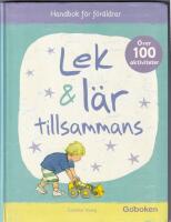 Lek & l&auml;r tillsammans. Handbok f&ouml;r f&ouml;r&auml;ldrar