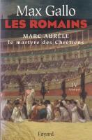 Les Romains. Marc Aur&egrave;le le martyre des Chr&eacute;tiens