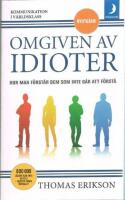 Omgiven av idioter : hur man f&ouml;rst&aring;r dem som inte g&aring;r att f&ouml;rst&aring;