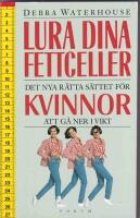 Lura dina fettceller. Det nya r&auml;tta s&auml;ttet f&ouml;r kvinnor att g&aring; ner i vikt