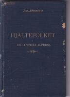 Hj&auml;ltefolket i de cottiska alperna. N&aring;gra drag ur de italienska valdensernas historia och n&aring;gra minnen fr&aring;n ett bes&ouml;k i Valdenserdalarna sommaren 1927