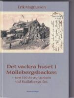Det vackra huset i M&ouml;llebergsbacken : om 150 &aring;r av turism vid Kullabergs fot