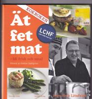 &Auml;t fet mat! - bli frisk och smal med LCHF - KOKBOKEN