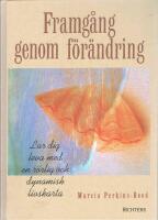 Framg&aring;ng genom f&ouml;r&auml;ndring : l&auml;r dig leva med en r&ouml;rlig och dynamisk livskarta