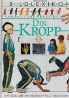 Din kropp : uppt&auml;ck v&aring;r fantastiska v&auml;rld i bild och ord