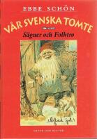 V&aring;r svenska tomte : S&auml;gner och Folktro