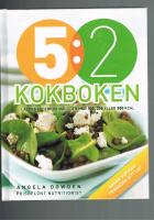 5:2 kokboken : l&auml;ckra recept p&aring; m&aring;ltider med 100, 200 eller 300 kcal