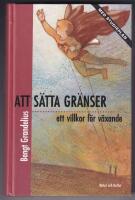 Att s&auml;tta gr&auml;nser : Med studieplan Reviderad utg&aring;va
