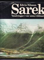 Muddus Den gamla skogen / Sarek. Vandringar i v&aring;r sista vildmark