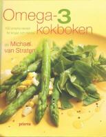 Omega-3 kokboken : &ouml;ver 100 smarta recept f&ouml;r kropp och sj&auml;l