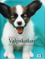 Första valpskolan : allt du behöver veta för att få en perfekt valp