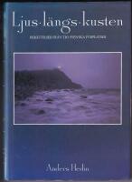 Ljus l&auml;ngs kusten : ber&auml;ttelser fr&aring;n tio svenska fyrplatser