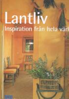 Lantliv : inspiration fr&aring;n hela v&auml;rlden