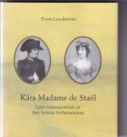 K&auml;ra Madame de Sta&euml;l : litet romanportr&auml;tt av den fam&ouml;sa f&ouml;rfattarinnan