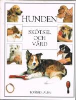 Hunden : sk&ouml;tsel och v&aring;rd