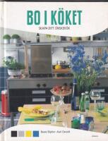 Bo i k&ouml;ket : skapa ditt &ouml;nskek&ouml;k