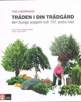 Tr&auml;den i din tr&auml;dg&aring;rd : den busiga poppeln och 101 andra tr&auml;d