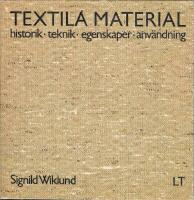 Textila material : historik, teknik, egenskaper, anv&auml;ndning