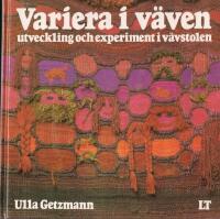 Variera i v&auml;ven : utveckling och experiment i v&auml;vstolen