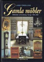 Gamla m&ouml;bler. M&ouml;belstilar och inredning i Sverige 1700-1950