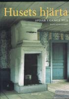 Husets hj&auml;rta- spisar i gamla hus