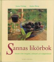 Sannas lik&ouml;rbok : smaker fr&aring;n &ouml;rtag&aring;rd, vildmark och tr&auml;dg&aring;rdsland