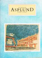 Gunnar Asplund architect : 1885-1940 : plans, sketches and photographs