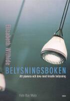 Belysningsboken - Att planera och leva med kreativ belysning