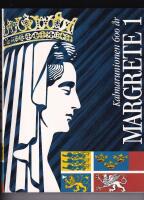 Margrete 1 : Nordens frue og husbond : Kalmarunionen 600 &aring;r : essays og udstillingskatalog