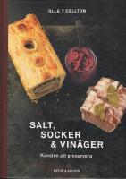 Salt, socker och vin&auml;ger : konsten att preservera