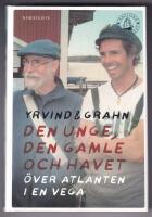 Den unge, den gamle och havet  : &ouml;ver Atlanten i en Vega
