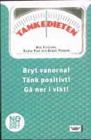 Tankedieten : Bryt vanorna! T&auml;nk positivt! G&aring; ner i vikt!