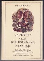 Pehr Kalms v&auml;stg&ouml;ta och bohusl&auml;nska resa : f&ouml;rr&auml;ttad &aring;r 1742 : med anm&auml;rkningar uti historia naturali, fysik, medicin, ekonomi, antikviteter etc