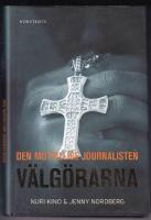 V&auml;lg&ouml;rarna : den motvillige journalisten