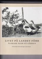 Livet p&aring; landet f&ouml;rr - &Auml;lskade djur p&aring; g&aring;rden