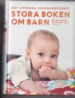 Stora boken om barn : att v&auml;nta och f&ouml;da : barnets f&ouml;rsta sex &aring;r