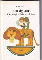 L&auml;sa sig stark : bokens v&auml;g fr&aring;n f&ouml;rfattare till l&auml;sare