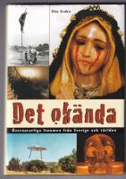 Det ok&auml;nda : &ouml;vernaturliga fenomen fr&aring;n Sverige och v&auml;rlden