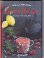 Varma & kryddiga smoothies : v&auml;rmande vitaminbomber