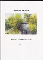 Kilen mot Kattegatt : historia i S&auml;ve&aring;ns dalg&aring;ng : en ber&auml;ttelse om dramatiska och krigiska skeenden under 1500- och 1600-talen i den smala kilen mot Kattegatt, inkl&auml;md mellan danska Halland och norska Viken, Bohusl&auml;n, och om striderna i L&ouml;d&ouml;se, Nyl&ouml;se, &Ouml;
