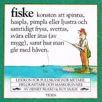 Fiske : lexikon f&ouml;r fullsk&auml;ndade metare, helgkastare och maskgr&auml;vare
