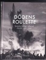 D&ouml;dens Roulette. Svenska fartyg i allierad charter 1940-1945